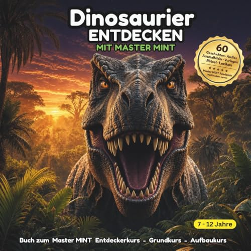 Dinosaurier entdecken mit Master MINT: Das ultimative Dino-Paket: 60 Geschichten, 60 Audios, 60 Ausmalbilder, Lexikon & 144 Suchworte für Kinder von 7–12 Jahren