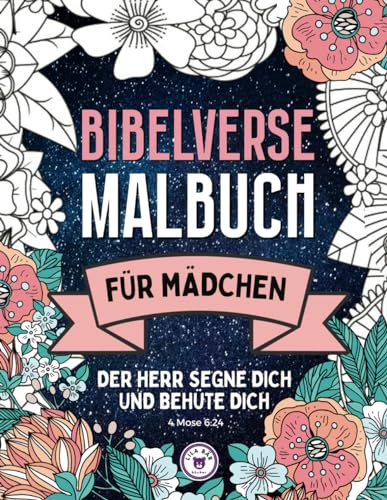 Bibelverse Malbuch für Mädchen: Der Herr segne dich und behüte dich | 50 inspirierende Verse aus der Bibel für christliche Kinder und junge Frauen zum Ausmalen und Lernen über Gottes Wort