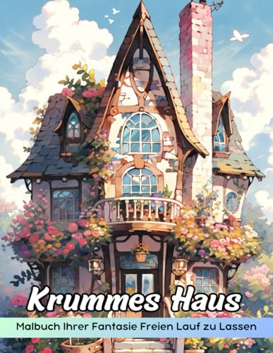 Krummes Haus Malbuch: Malvorlage „Schiefes Haus“, Eine Skurrile Reise Durch Skurrile Und Charmante Häuser
