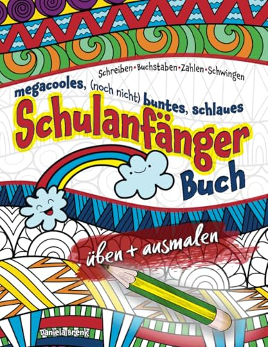 Megacooles, (noch nicht) buntes, schlaues Schulanfänger-Buch: Schreiben • Buchstaben • Zahlen • Schwingen • üben + ausmalen