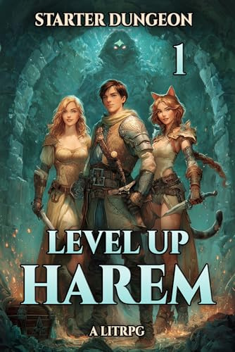 Starter Dungeon: A Harem LitRPG (Level Up Harem Book 1)