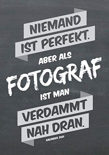 Fotografie Buchkalender 2021 im Format A5 - Niemand ist perfekt, aber als Fotograf ist man verdammt nah dran - Kalender 2021: dein Terminplaner, ... für jeden Fotograf, 1 Woche = 2 Seiten