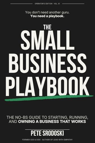 The Small Business Playbook - The Ultimate Beginner's Guide: Practical Steps to Become a Profitable Business Owner: 2 (The Operator's Edition)