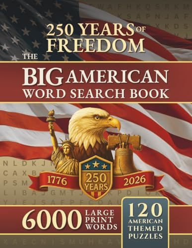 The BIG American Word Search Book for Adults LARGE PRINT 6000 Words Across 120 American Themed Puzzles: Celebrate 250 Years of America's Freedom with A Journey Through American History & Culture