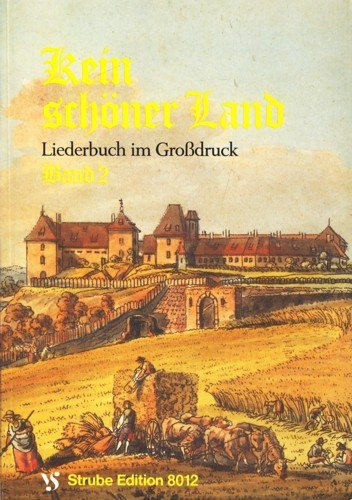 Kein schöner Land : Liederbuch im Grossdruck. Band 2 Edition 8012 Herausgegeben im Auftrag des Diakononischen Werkes der Evangelisch -Lut. Kirche in Bayern, von Alfred Schöps und Friedemann Strube