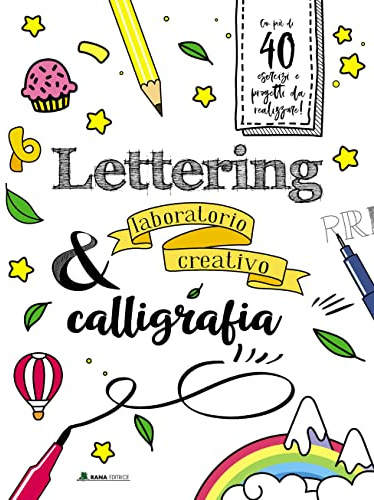 Lettering & calligrafia. Laboratorio creativo. Ediz. a colori