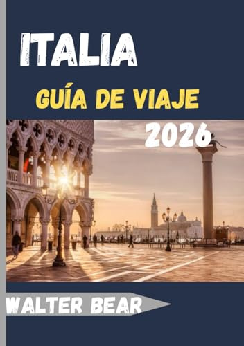 ITALIA Guía de viaje 2026: Guía de viaje para las vibrantes ciudades, escapadas costeras y retiros rurales de Italia