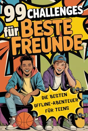 99 Challenges für beste Freunde: Fun, Action & Lachflashs für Jungs