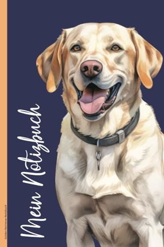 Golden Retriever Notizbuch: A5 Notizheft mit Hundemotiv Labrador Retriever das Geschenk für Hundebesitzer und Labbi Hundezüchter ein Buch Dot Grid für Notizen zum Hunde Training und Hundeschule