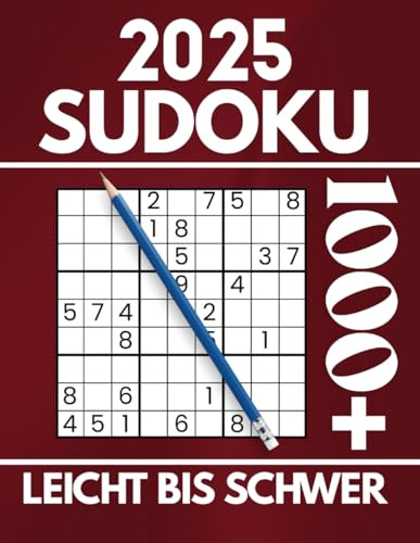 1000+ SUDOKU RÄTSELBUCH: 2025, Für Erwachsene, Jugendliche und Senioren | Herausforderung | Einfach, Mittel und Schwer | Mit Lösungen