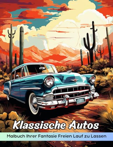 Klassische Autos Malbuch: Malvorlagen Für Oldtimer, Vintage-Fahrten Zum Kreativen Ausmalen