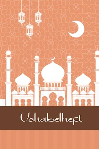 Vokabelheft: Vokabelheft Arabisch, dreispaltig, leeres Heft zum Ausfüllen mit 60 Seiten und je 3 Spalten, DIN A5, Arabien
