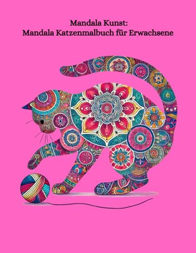 Katzen Mandala Malbuch für Erwachsene: 63 tolle Motive für Entspannung, Kreativität & Anti-Stress – Perfekt als Geschenk! (Mandala Malbücher auf deutsch, Band 5)