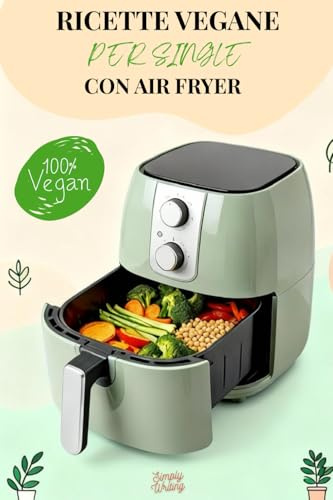 Ricette vegane per single con air fryer