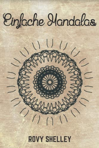 Einfache Mandalas: Malbuch zum Entspannen für Kinder und Erwachsene