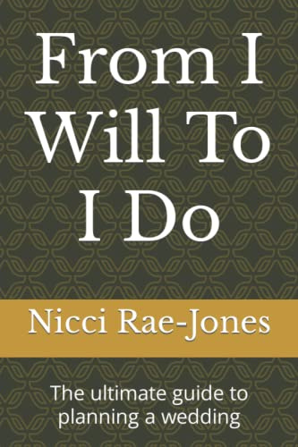 From I Will To I Do: The ultimate guide to planning a wedding