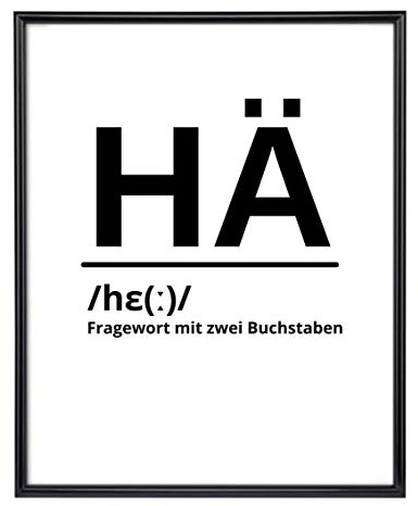 Din A4 Kunstdruck ohne Rahmen - Lustiger Spruch - HÄ - Humor Lautschrift Deko Geschenk Druck Poster Bild