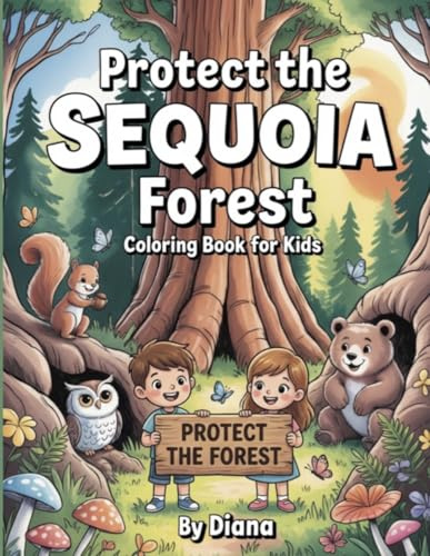 Protect the Sequoia Forest: A Fun Nature Coloring Book for Kids About Protecting Forest Animals and Caring for Nature (Sequoia Nature Adventures)