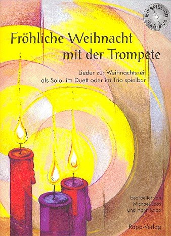 Fröhliche Weihnacht mit der Trompete (+CD): für 1-3 Trompeten (Tenorhörner/Baritone)