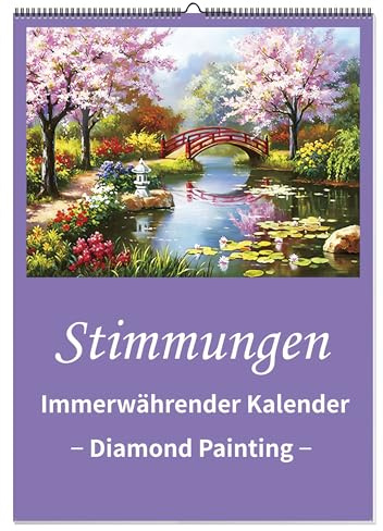 DIAMOND PAINTING IMMERWÄHRENDER KALENDER - STIMMUNGEN - Erst basteln, dann aufhängen! Wandkalender mit 4 Diamond Painting-Motiven zum selbst Gestalten