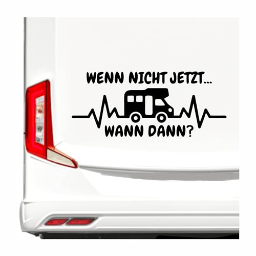 KLEBEKÖNIG Wohnmobil Wohnwagen Aufkleber - Wenn nicht jetzt wann dann? - Camping Autoaufkleber Reisen Van Bus Dekor Caravan Wohnanhänger Camper