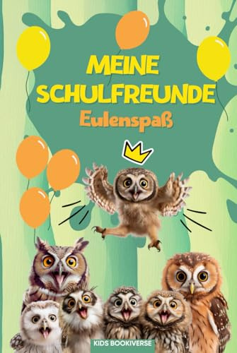 Meine Schulfreunde Eulenspaß: Eulen Freundebuch mit Das-bin-ich-Seite für das Klassentier: Als Geschenk für Kinder in der Grundschule, zur Einschulung und für die Schultüte