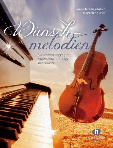 Holzschuh Anne Terzibaschitsch: Wunschmelodien für Cello und Klavier - 40 Bearbeitungen bekannter Melodien vonFür Elise bis Yesterday [Musiknoten]