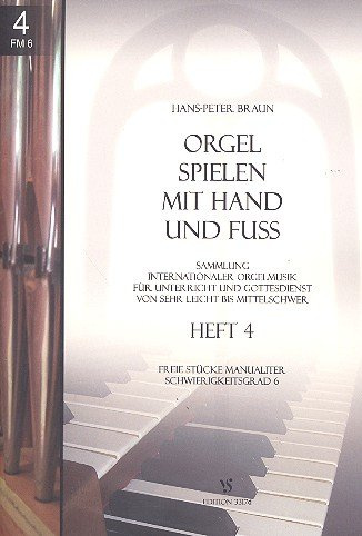 Orgel spielen mit Hand und Fuß Band 4: Freie Stücke manualiter