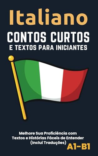 Italiano - Contos curtos e textos para iniciantes: incluindo traduções (A1-B1)