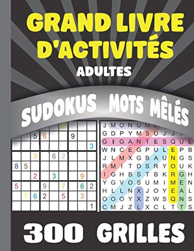 Grand livre d'activités adultes: 300 Jeux de Mots Mêlés et Sudokus. Livre de Loisirs Créatifs. Cadeau à Offir. Fabrication Française.