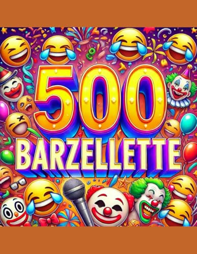 Risate Senza Fine: 500 Barzellette per Ogni Occasione: Una raccolta esilarante di barzellette e giochi di parole per tutte le età, perfetta per illuminare ogni momento!