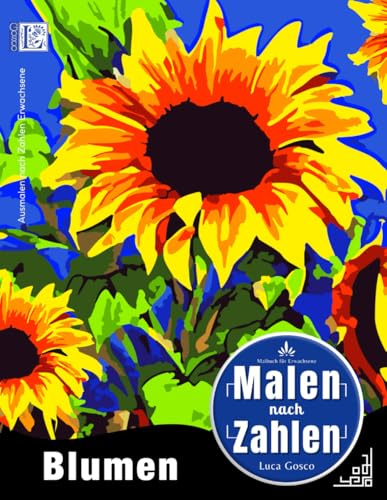 Malen nach Zahlen Buch Erwachsene - Blumen: Malbuch für Erwachsene Blumen zum Ausmalen nach Zahlen. Buch mit Nummerierten Ausmalfeldern für ein Angenehmes Ausmalerlebnis. Malbücher mit Blumenmotive