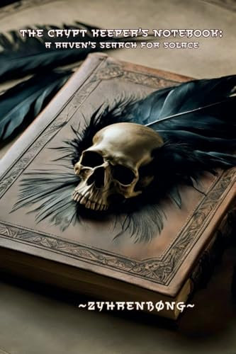 A Crypt Keeper's Notebook: A Raven's Search for Solace