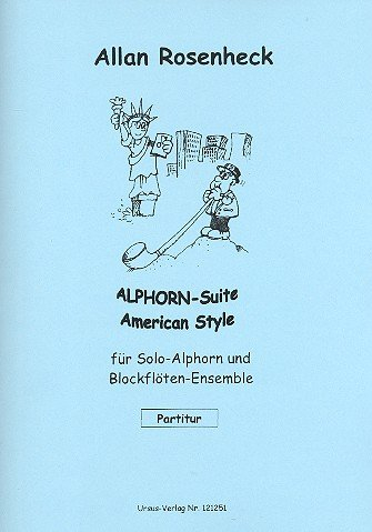 Alphorn-Suite american Style: für Alphorn in F (Tenorsaxophon) und Blockflöten-Ensemble