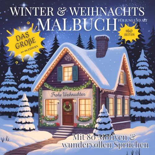 Winter & Weihnachts Malbuch - Das große Malbuch für Jung und Alt mit 80 Motiven & wundervoll passenden Sprüchen im Großdruckformat.: Malbuch für Senioren geeignet.