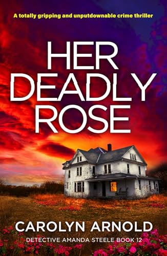 Her Deadly Rose: A totally gripping and unputdownable crime thriller (Detective Amanda Steele Book 12) (English Edition)