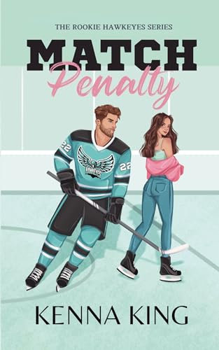Match Penalty: Coach's Daughter Hockey Romance (Rookie Hawkeyes Series Book 1)