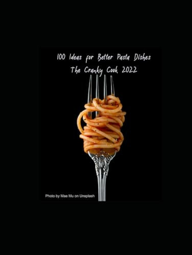100 Ideas for Better Pasta Dishes