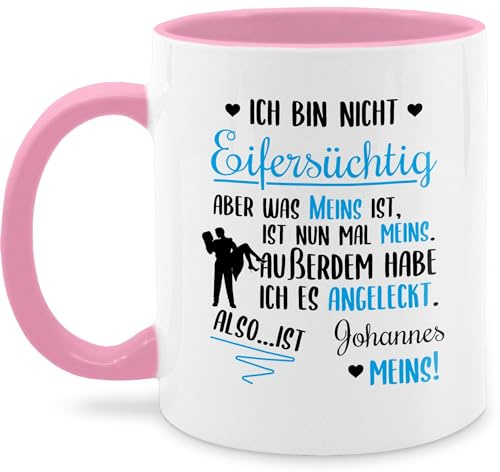 Tasse Tassen 325ml - Partnertasse Partnerin - Ich bin nicht eifersüchtig was meins ist mit Name | Valentinstag - 325 ml - Rosa - valentinstasse partnertassen partner text glühweintassen