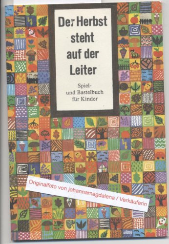 Der Herbst steht auf der Leiter : Spiel- und Bastelbuch für Kinder. 3730205218