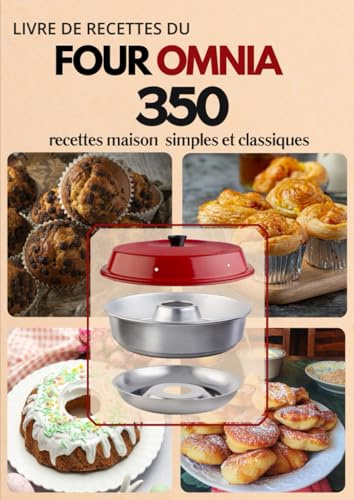 Livre de recettes du four Omnia: 350 recettes maison simples et classiques