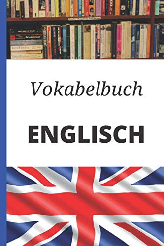 Vokabelbuch Englisch: Vokabelheft Englisch Deutsch ; Perfektes Geschenk, um schnell Englisch zu lernen