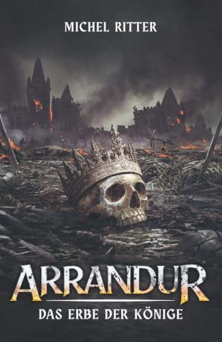 ARRANDUR: Das Erbe der Könige (Buch 2 der epischen Mittelalter-Fantasy-Saga)