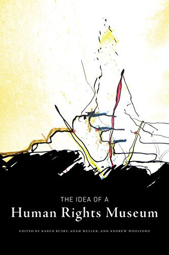 The Idea of a Human Rights Museum (Human Rights and Social Justice Series Book 1) (English Edition)