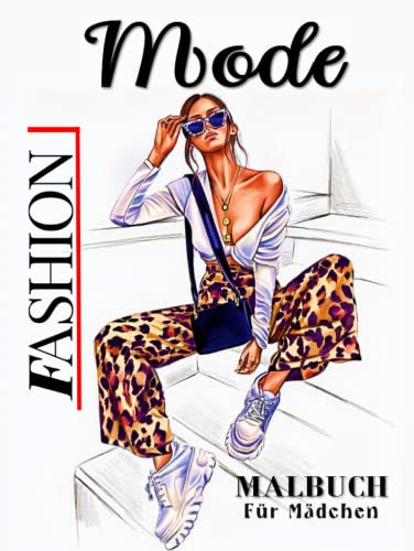 Mode Malbuch Für Mädchen: 120 Outfits zum Ausmalen Für Erwachsene / Malbuch für Erwachsene und Jugendliche als Beschäftigungsbuch und Geschenkidee für ... / Stilvoll mit Gorgeous Beauty Mädchenmode