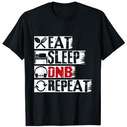 Eat Sleep DNB Repeat, Drum ´N´ Bass Rave Drum and Bass T-Shirt