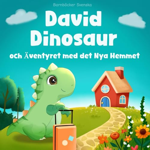 Barnböcker Svenska: David Dinosaur och Äventyret med det Nya Hemmet: Att övervinna rädslan för att flytta till ett nytt hus, en ny skola eller stad | Boken innehåller sidor att färglägga