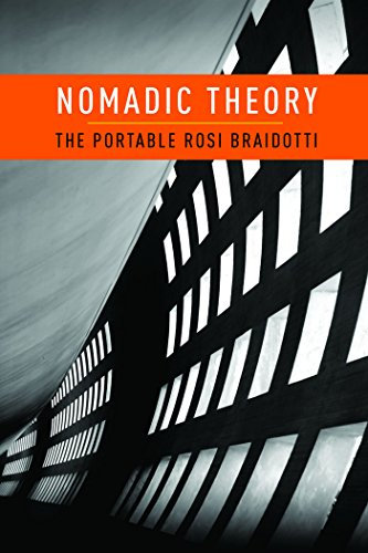 Nomadic Theory: The Portable Rosi Braidotti (Gender and Culture (Paperback)) (English Edition)