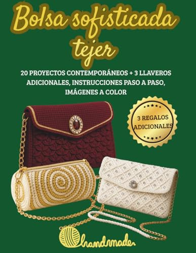Bolsa sofisticada tejer: 20 proyectos contemporáneos + 3 llaveros adicionales, instrucciones paso a paso, imágenes a color