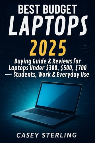 BEST BUDGET LAPTOPS 2025: Buying Guide & Reviews for Laptops Under $300, $500, $700 — Students, Work & Everyday Use